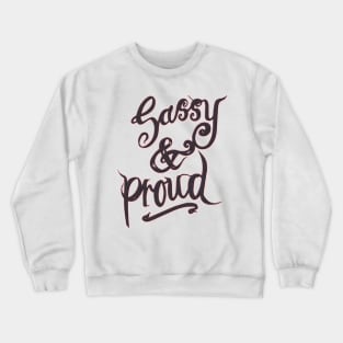 Sassy and Proud Crewneck Sweatshirt